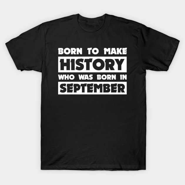 Born To Make History T-Shirt by drone